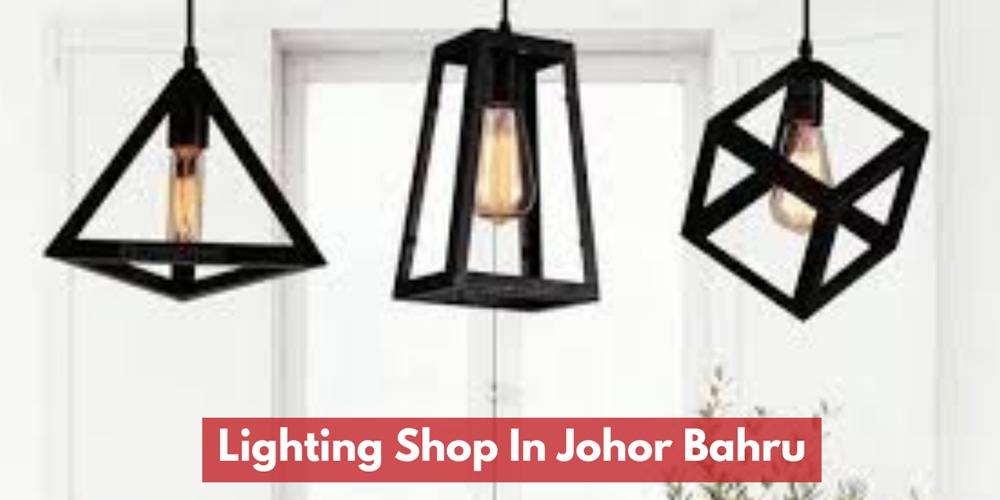 Kedai Lampu Di Johor Bahru & Johor